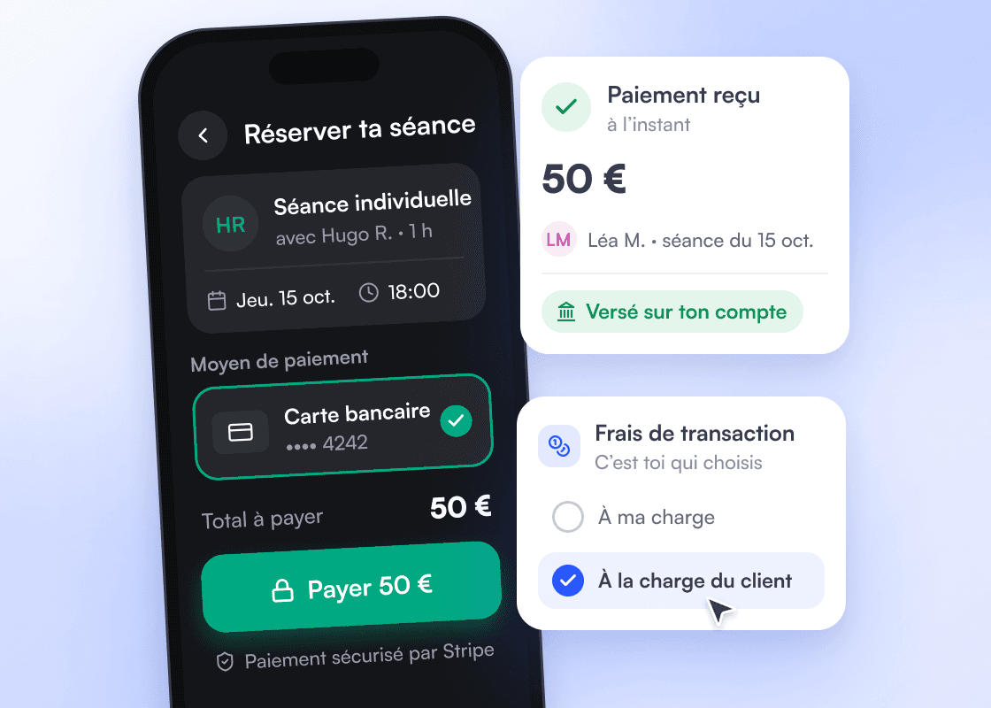 Côté client, l’app de Léa M. : séance du jeudi 15 octobre à 18:00, carte enregistrée et bouton « Payer », paiement sécurisé par Stripe ; côté coach, « Paiement reçu · Versé sur ton compte » et le réglage des frais de transaction, à ma charge ou à la charge du client.