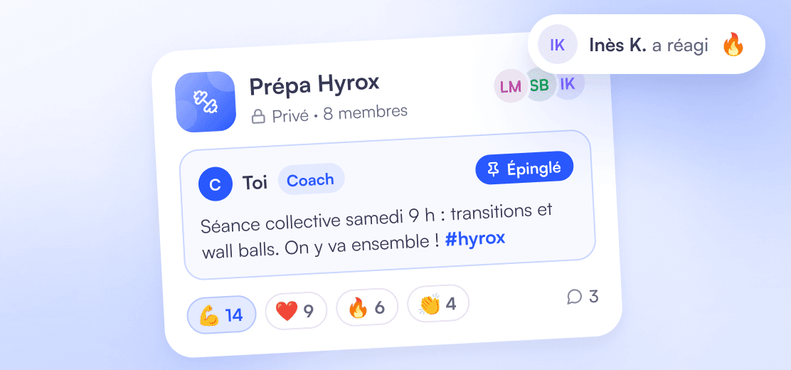 Feed of the private “Hyrox prep” group: the coach’s pinned post with a #hashtag, 💪 ❤️ 🔥 👏 reactions and comments, and the “Inès K. reacted 🔥” notification.